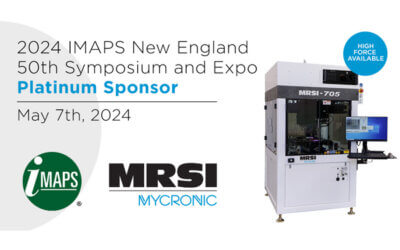 Advancing Microelectronics: MRSI Mycronic’s Presence at IMAPS New England